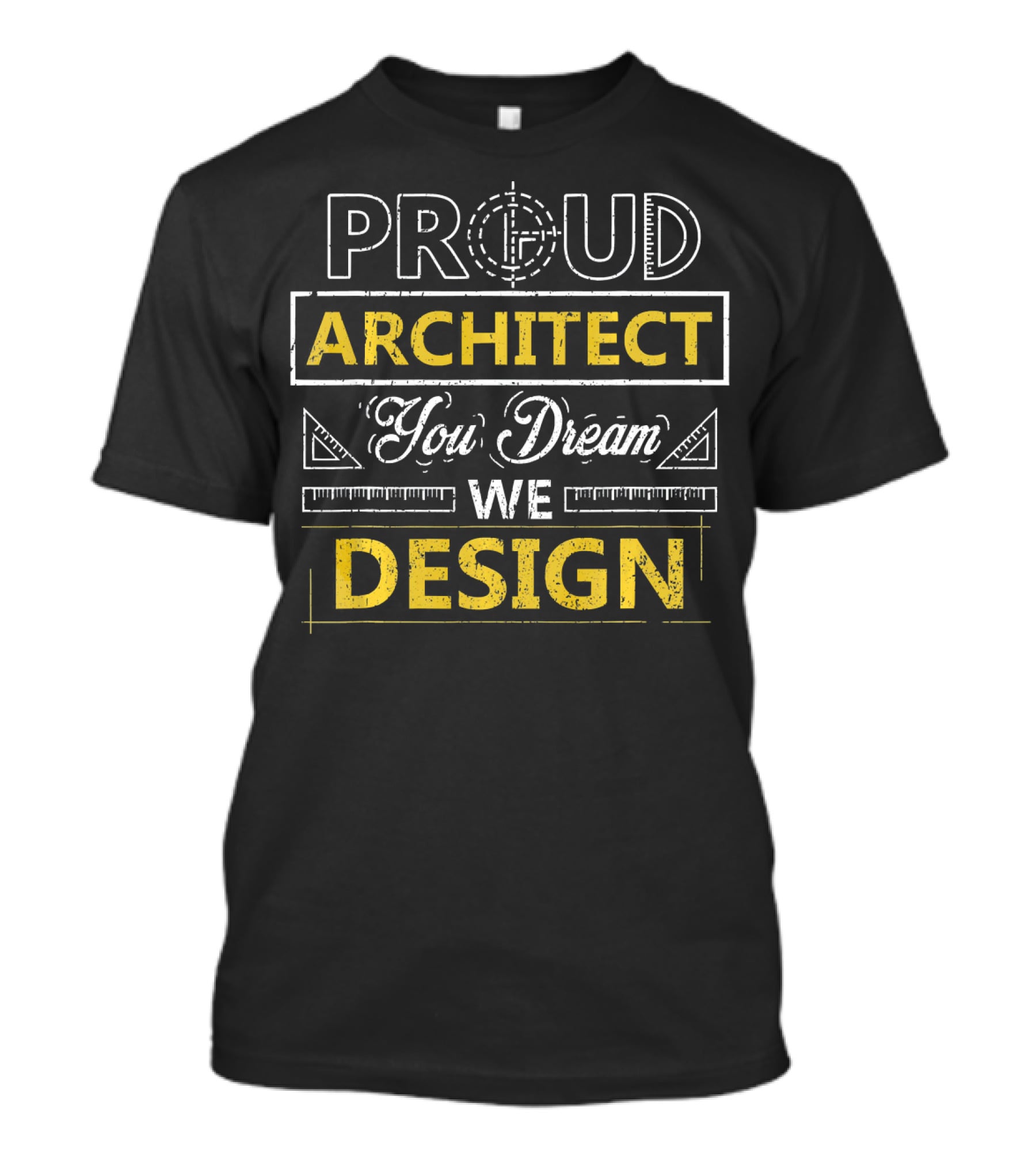 Proud Architect You Dream We T-Shirt