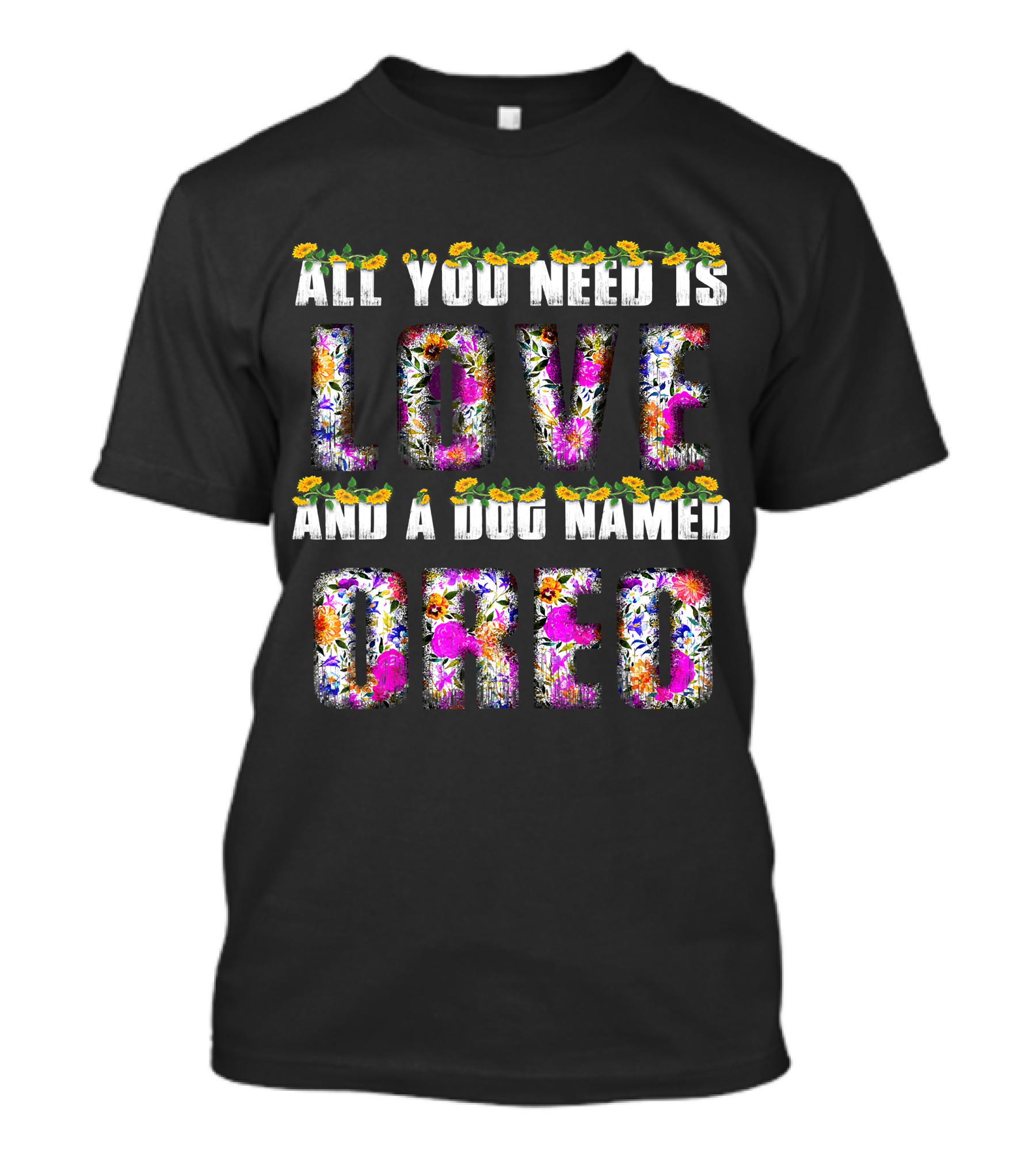All You Need Is Love And A Dog Named Oreo T-Shirt