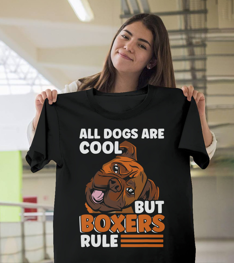 All Dogs Are Cool But Boxers Rule Boxer Dog Owner T-Shirt