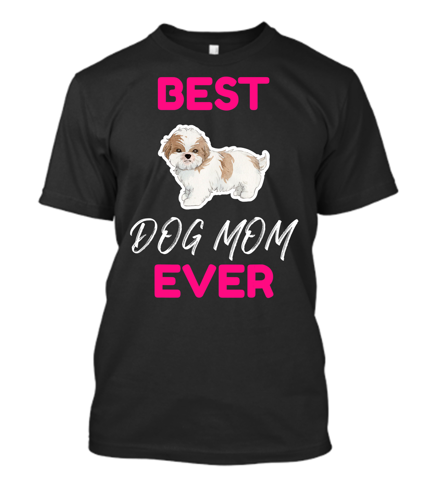 Best Dog Mom Ever Shih Tzu Hsi Shih Dog Mom Dog T-Shirt