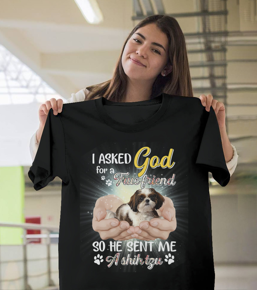 God Sent Me a True Friend Shih Tzu in Loving Hands T-Shirt