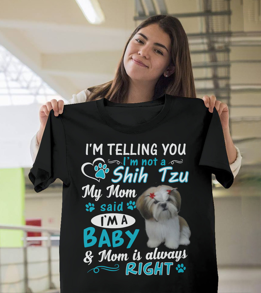 I'm Not a Shih Tzu Said Baby Right T-Shirt