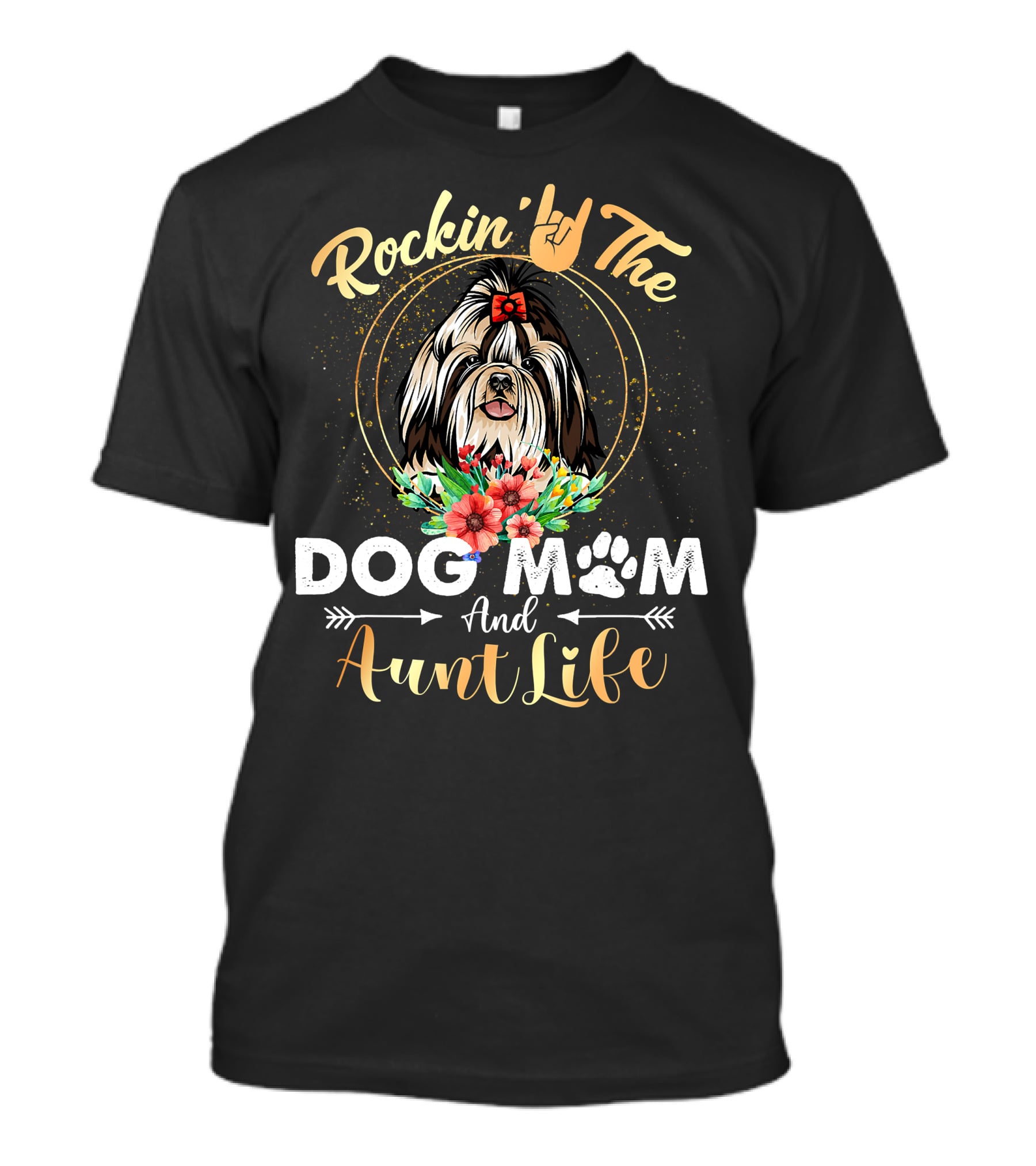Rockin' The Dog Mom Aunt Life Shih Tzu Floral Fun T-Shirt