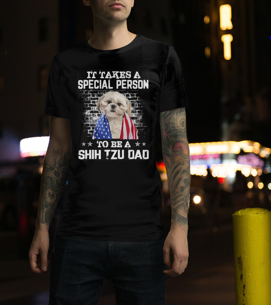 It Takes A Special Person To Be A Shih Tzu Dad With Proud American Flag Dog Father's T-Shirt