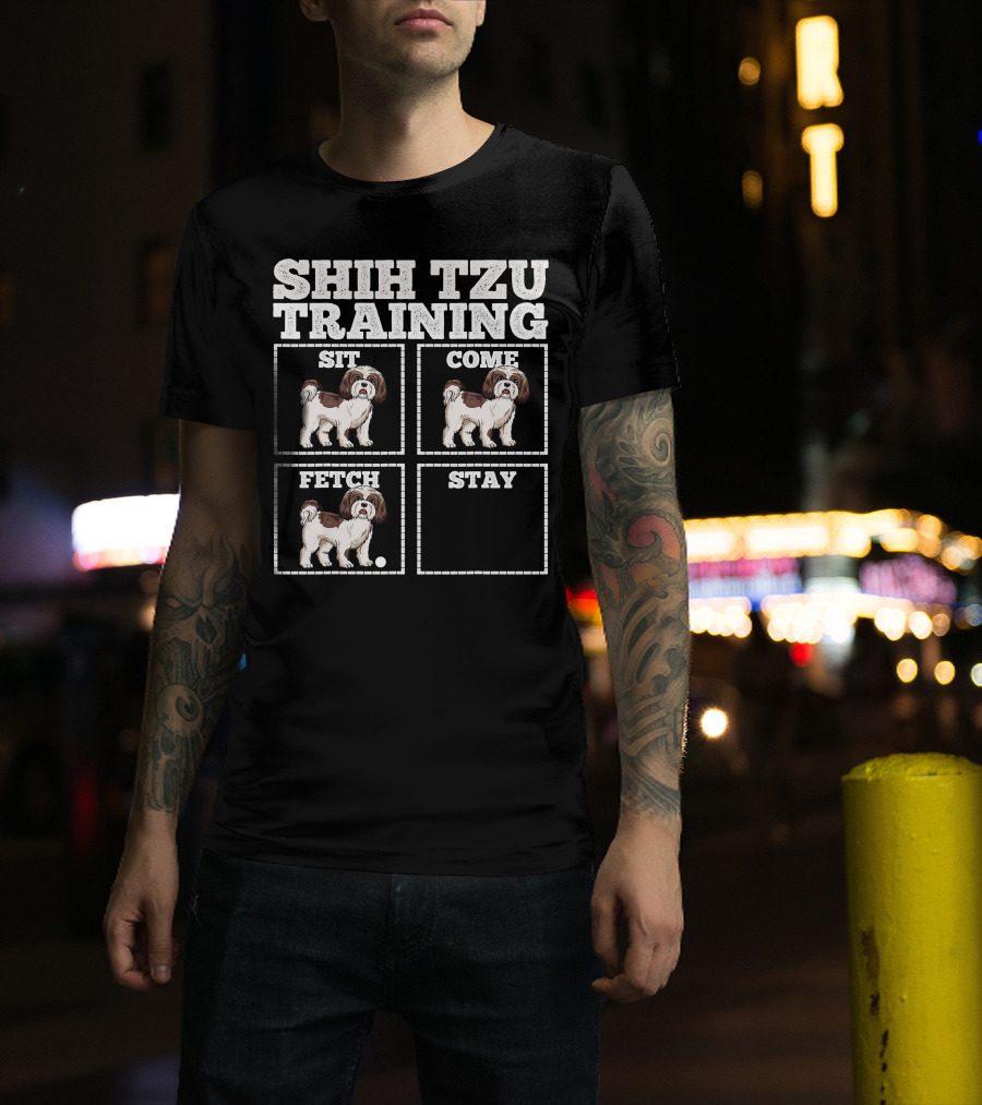Shih Tzu Training Sit Come Fetch Stay T-Shirt