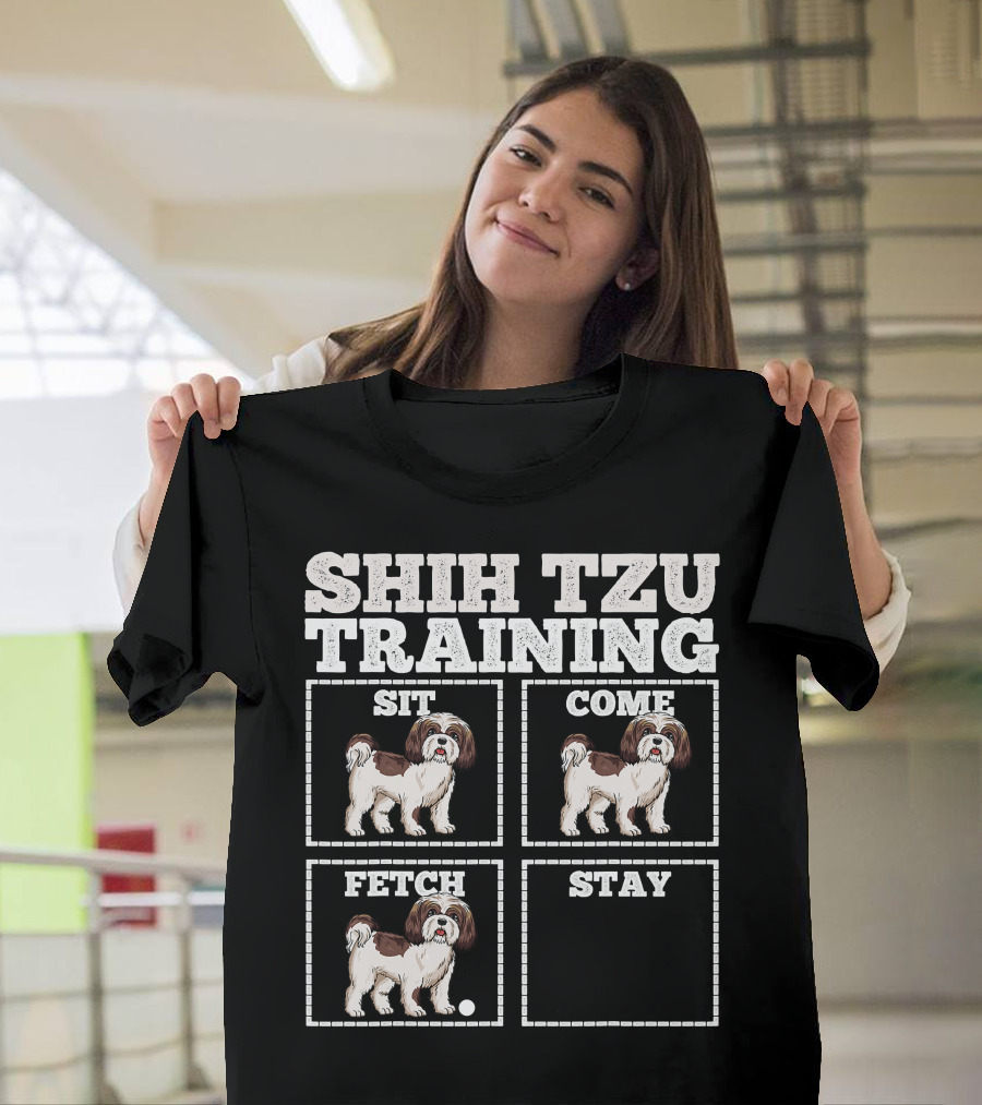 Shih Tzu Training Sit Come Fetch Stay T-Shirt