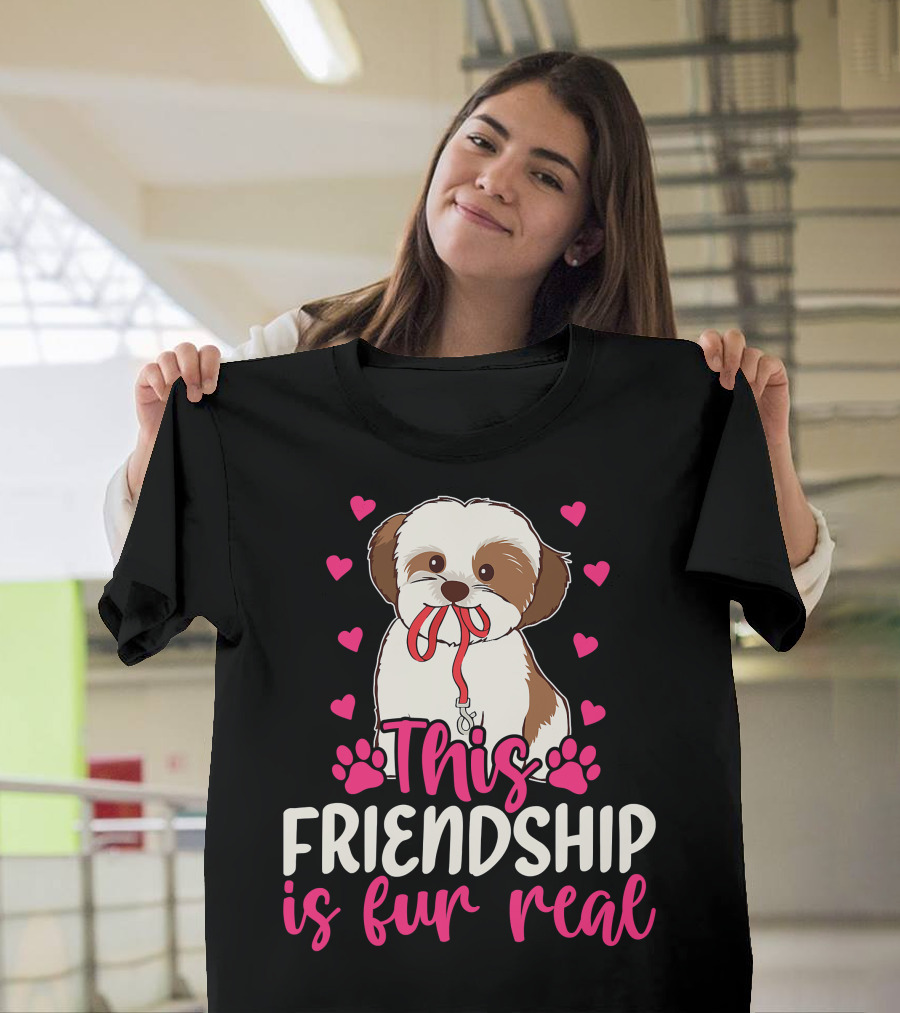 Shih Tzu This Friendship Is Fur Real Funny Dog Lover Hearts And Paws T-Shirt