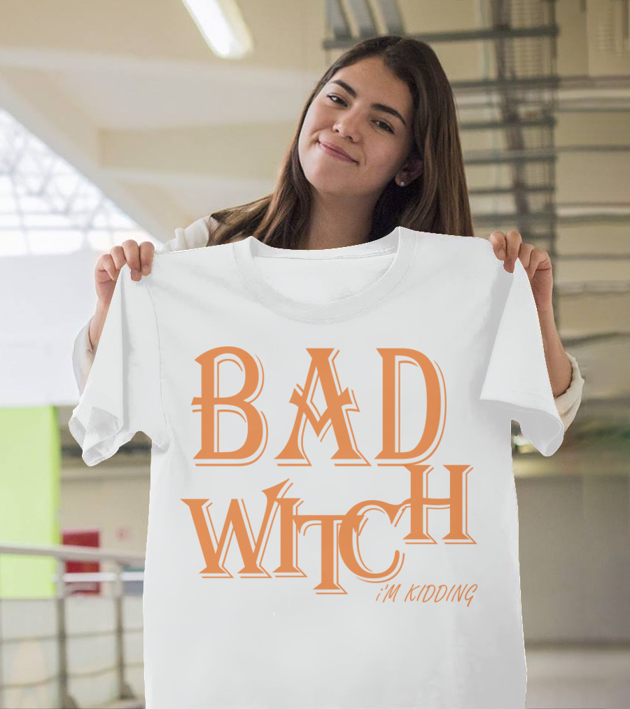 Bad Witch I'm Kidding Funny Halloween Couple T-Shirt