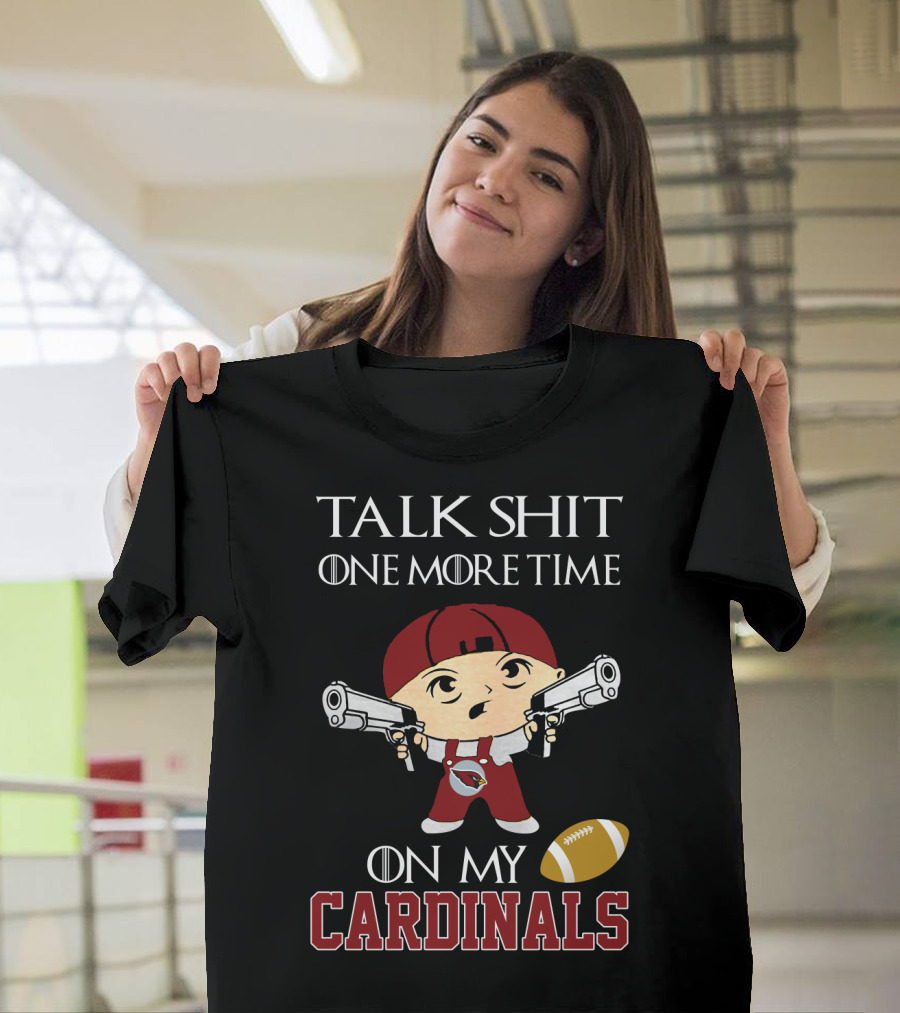 Talk Shit One More Time On My Cardinals T-Shirt