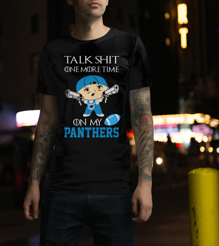 Talk Shit One More Time On My Carolina Panthers T-Shirt