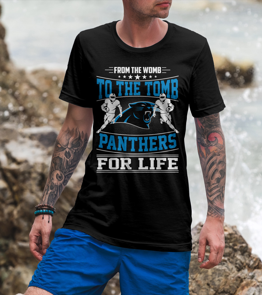 From The Womb To The Tomb Panthers For Life T-Shirt