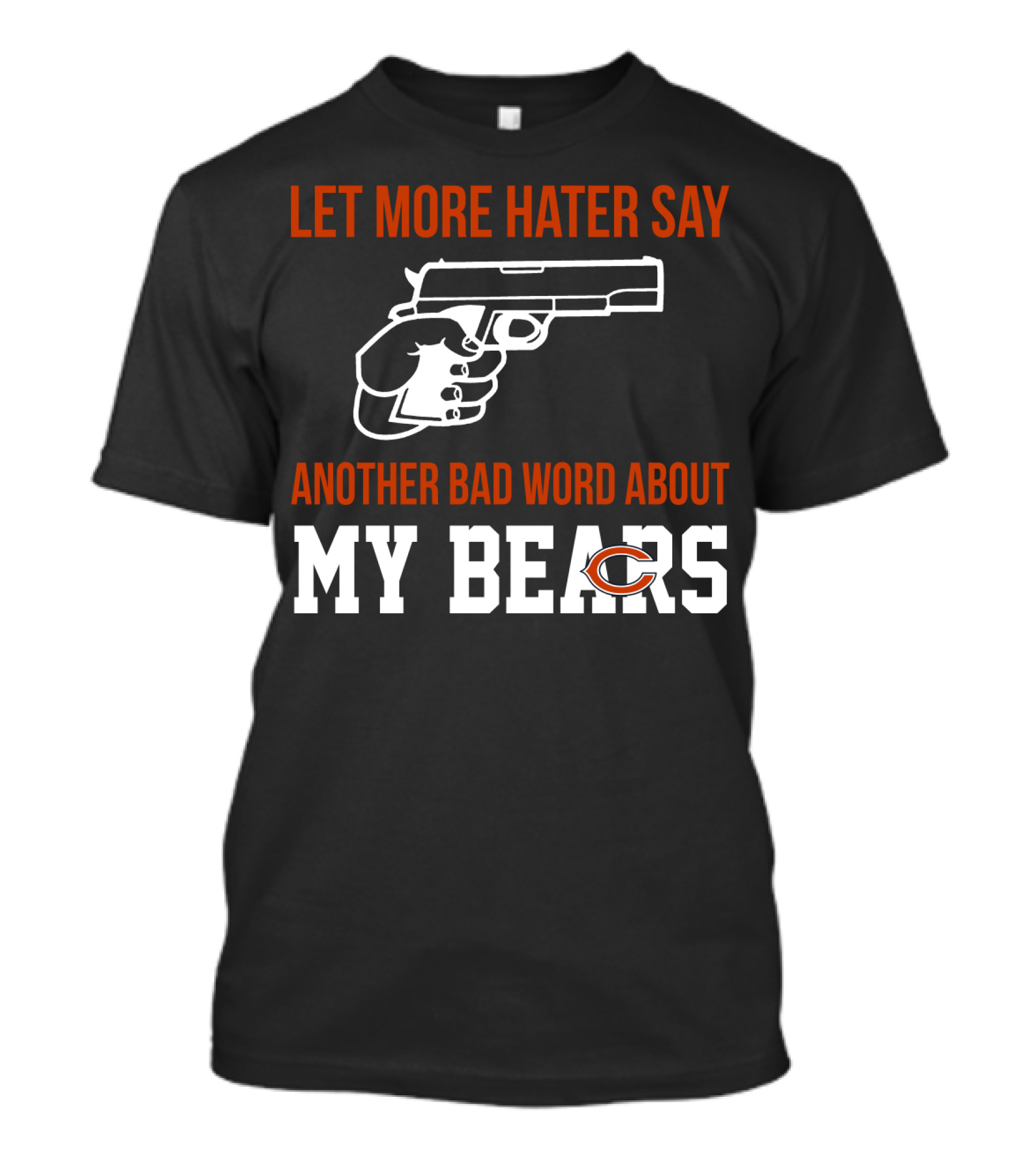 Let More Hater Say Another Bad Word About My Bears T-Shirt
