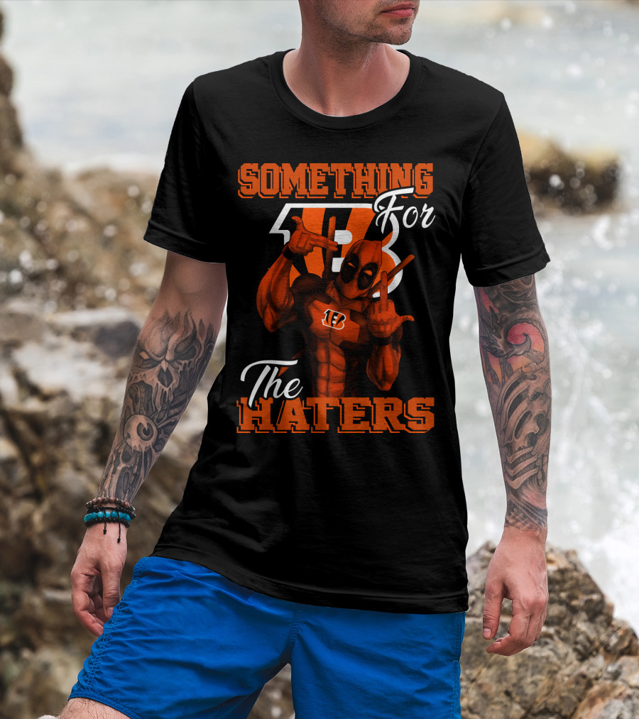 Cincinnati Bengals Something For The Haters T-Shirt