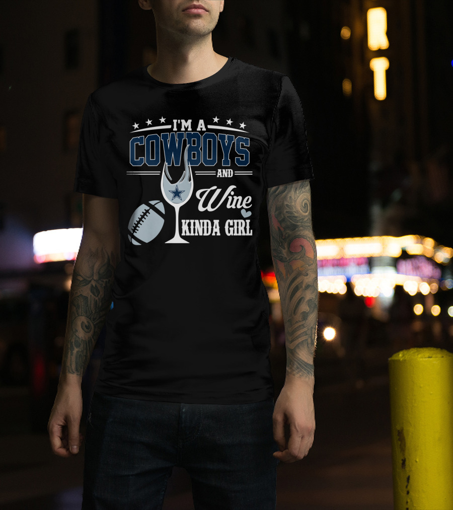 I'm A Dallas Cowboys And Wine Kinda Girl T-Shirt