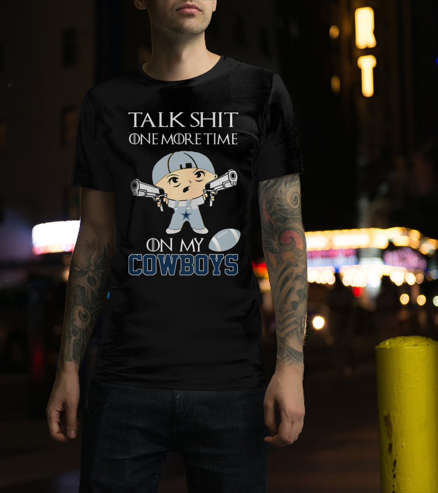 Talk Shit One More Time On My Cowboys T-Shirt