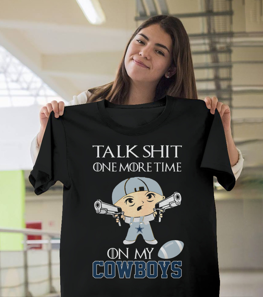 Talk Shit One More Time On My Cowboys T-Shirt