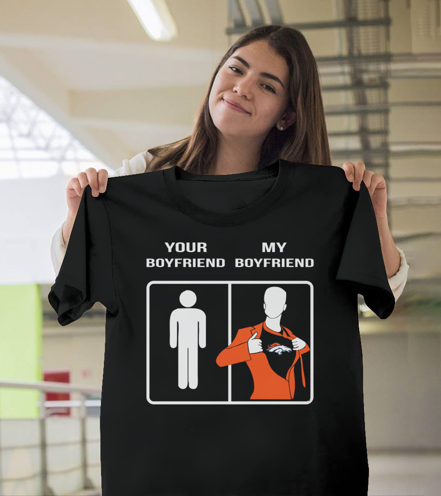 Your Boyfriend My Boyfriend Denver Broncos T-Shirt