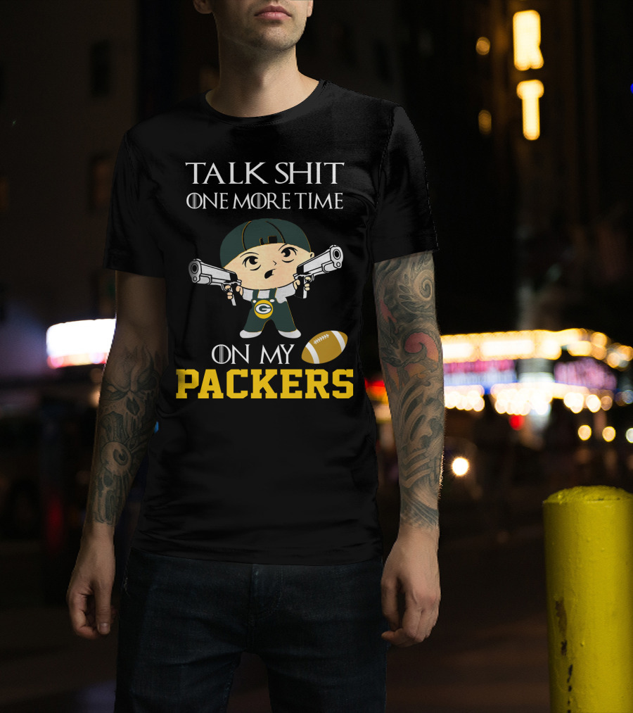 Green Bay Packers Talk Shit One More Time On My Packers T-Shirt