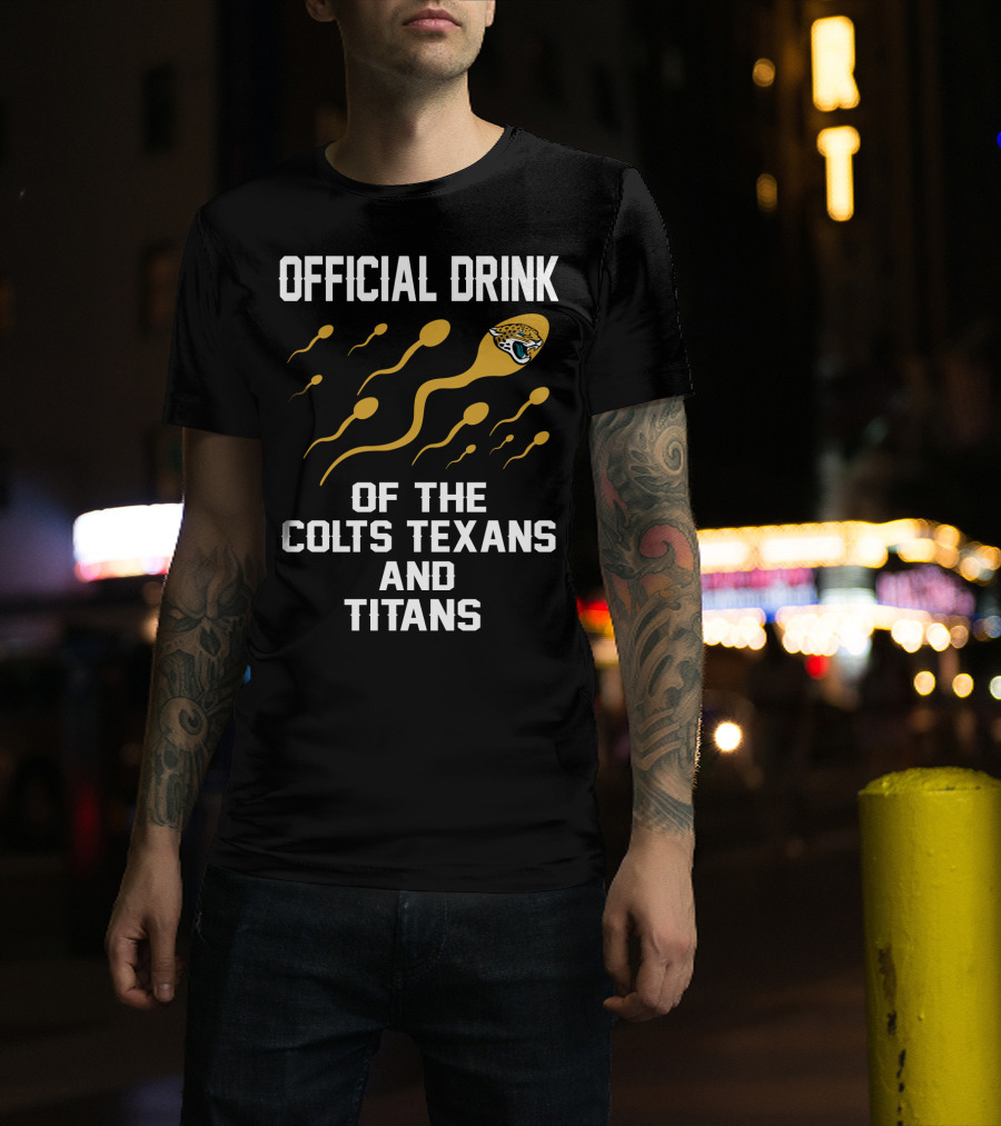Jacksonville Jaguars Official Drink Of The Colts Texans And Titans T-Shirt