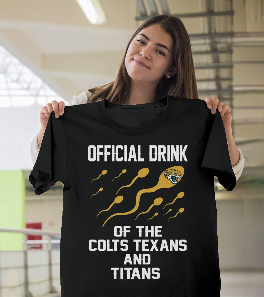 Jacksonville Jaguars Official Drink Of The Colts Texans And Titans T-Shirt