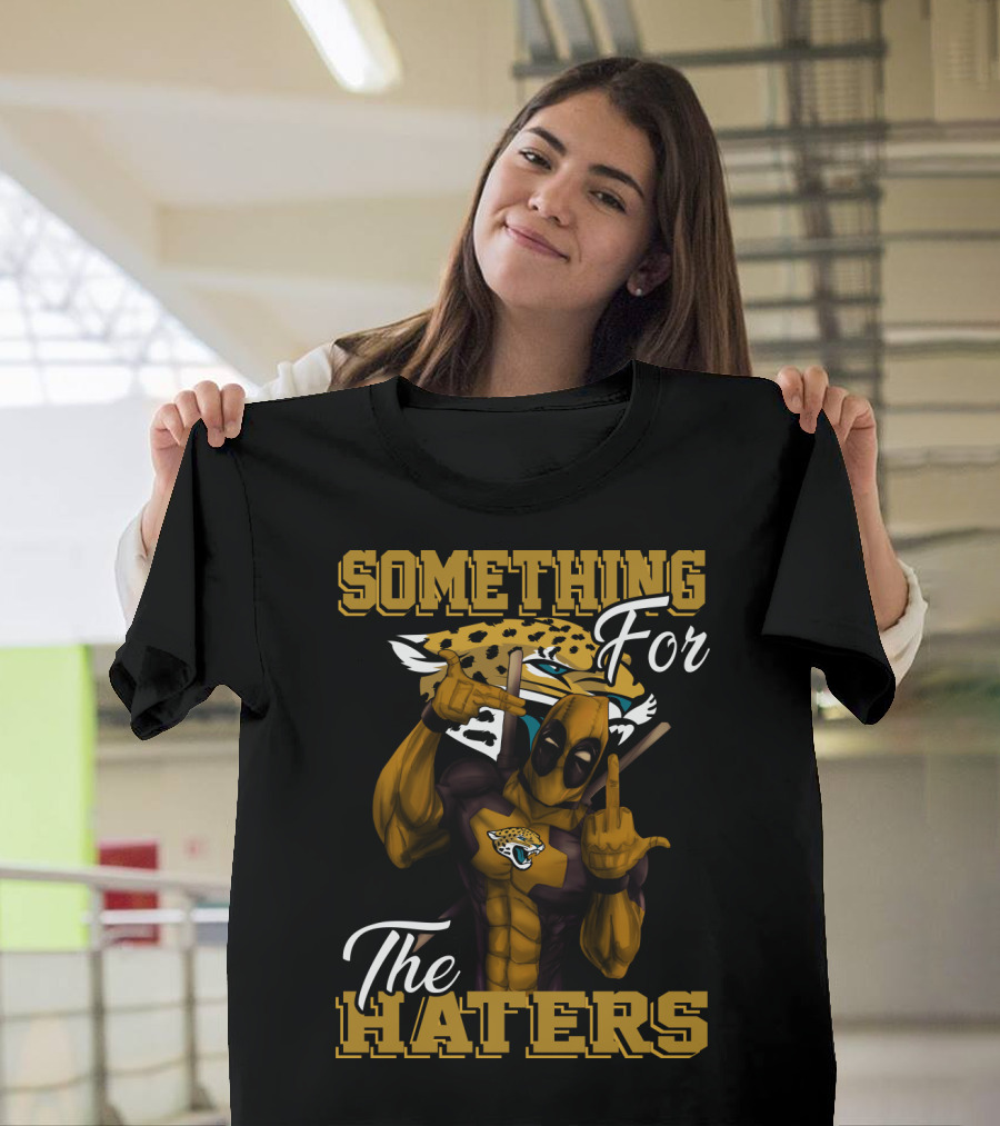Jacksonville Jaguars Something For The Haters T-Shirt
