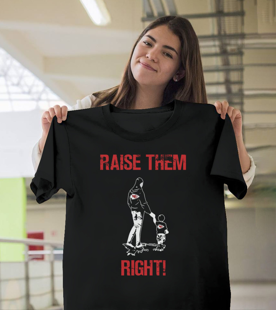 Raise Them Right Kansas City Chiefs T-Shirt