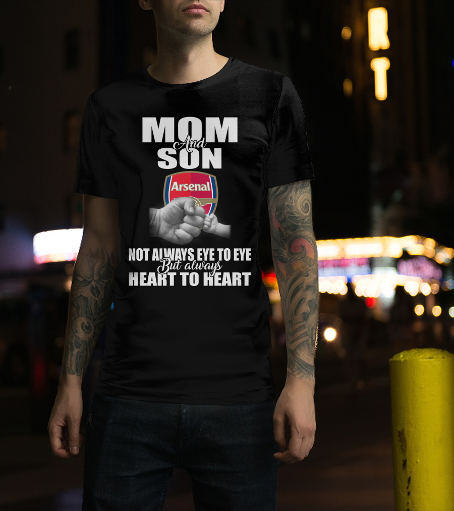 Mom And Son Arsenal Not Always Eye To Eye But Always Heart To Heart T-Shirt