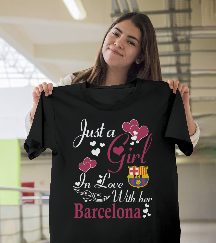 Just A Girl In Love With Her Barcelona Fcb T-Shirt