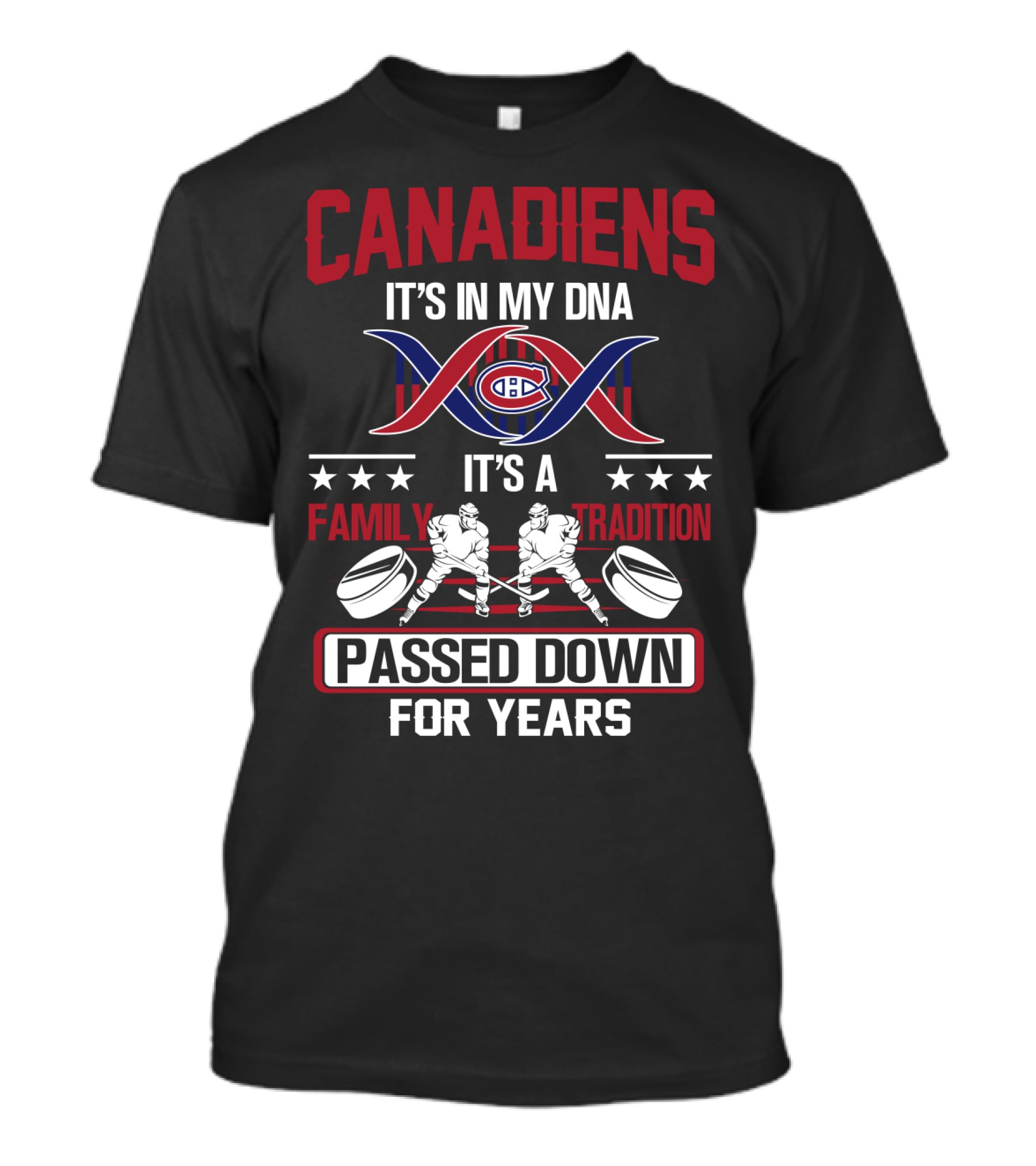 Canadiens It's In My Dna It's A Family Tradition Passed Down For Years T-Shirt