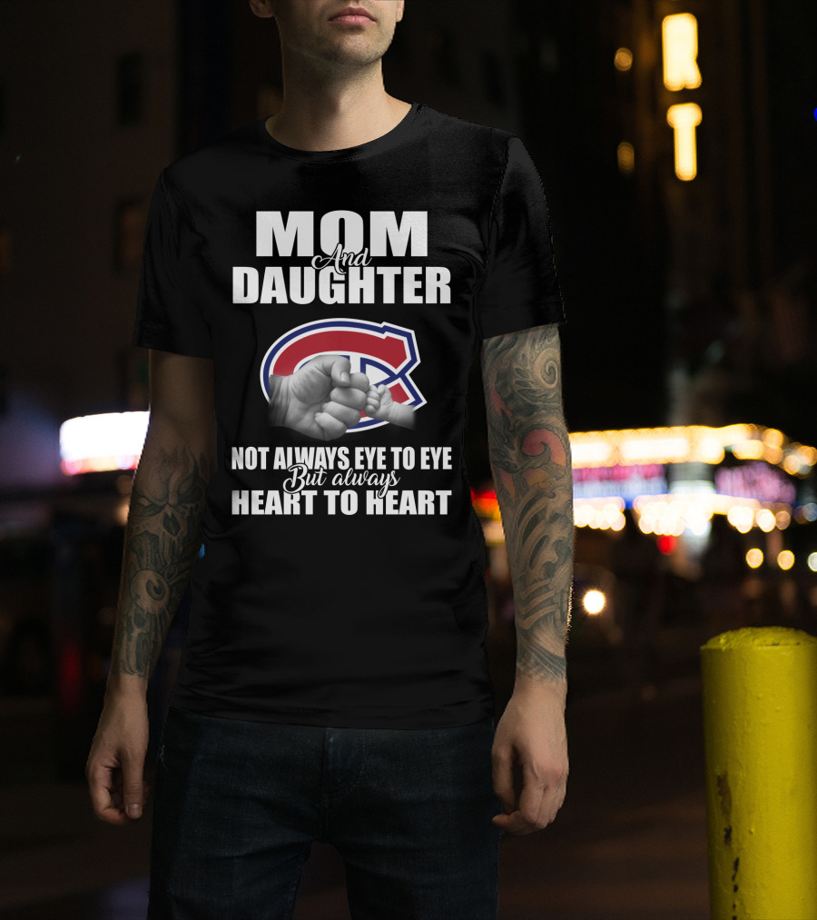 Mom And Daughter Montreal Canadiens Not Always Eye To Eye But Always Heart To Heart T-Shirt