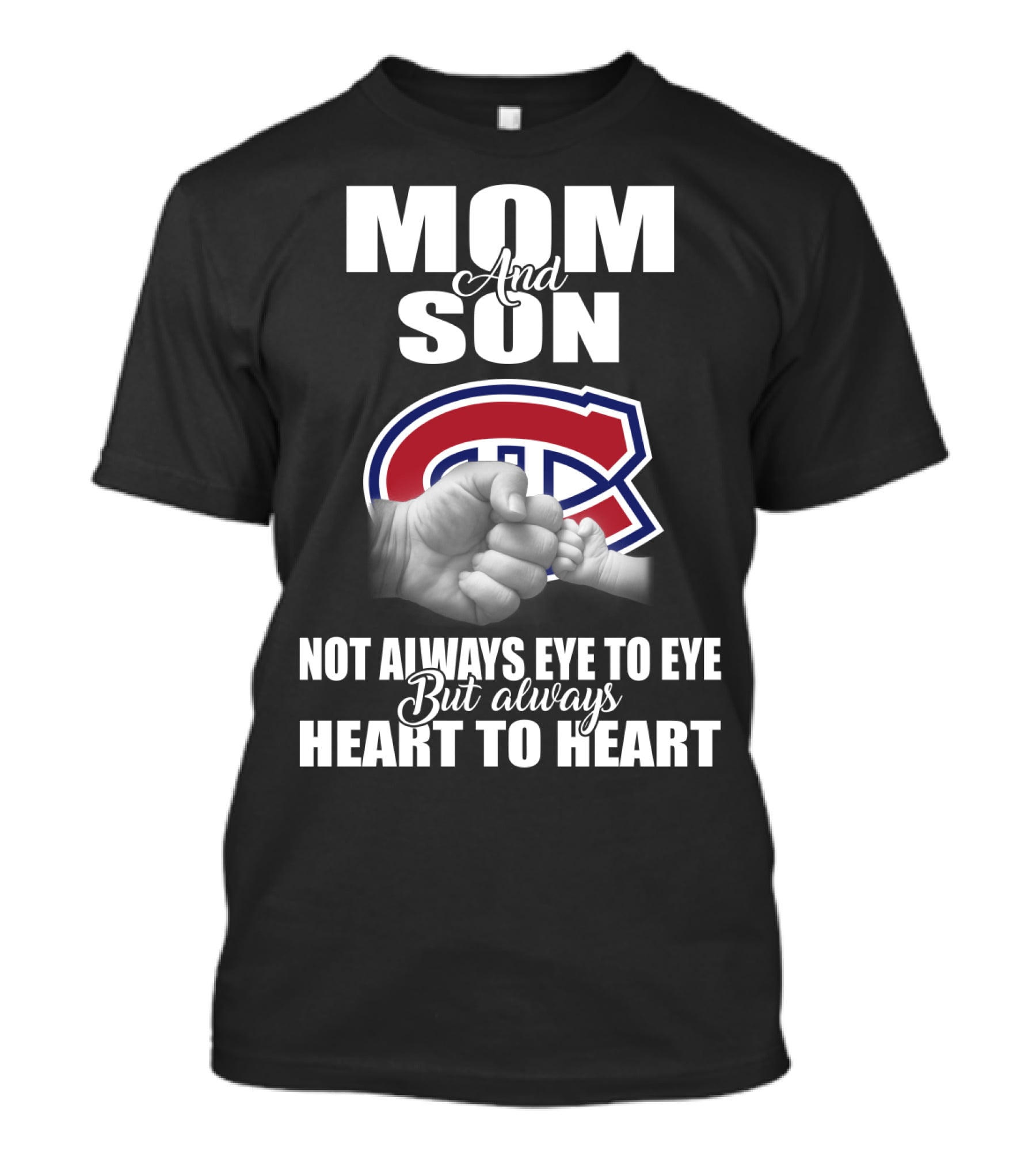 Mom And Son Montreal Canadiens Not Always Eye To Eye But Always Heart To Heart T-Shirt