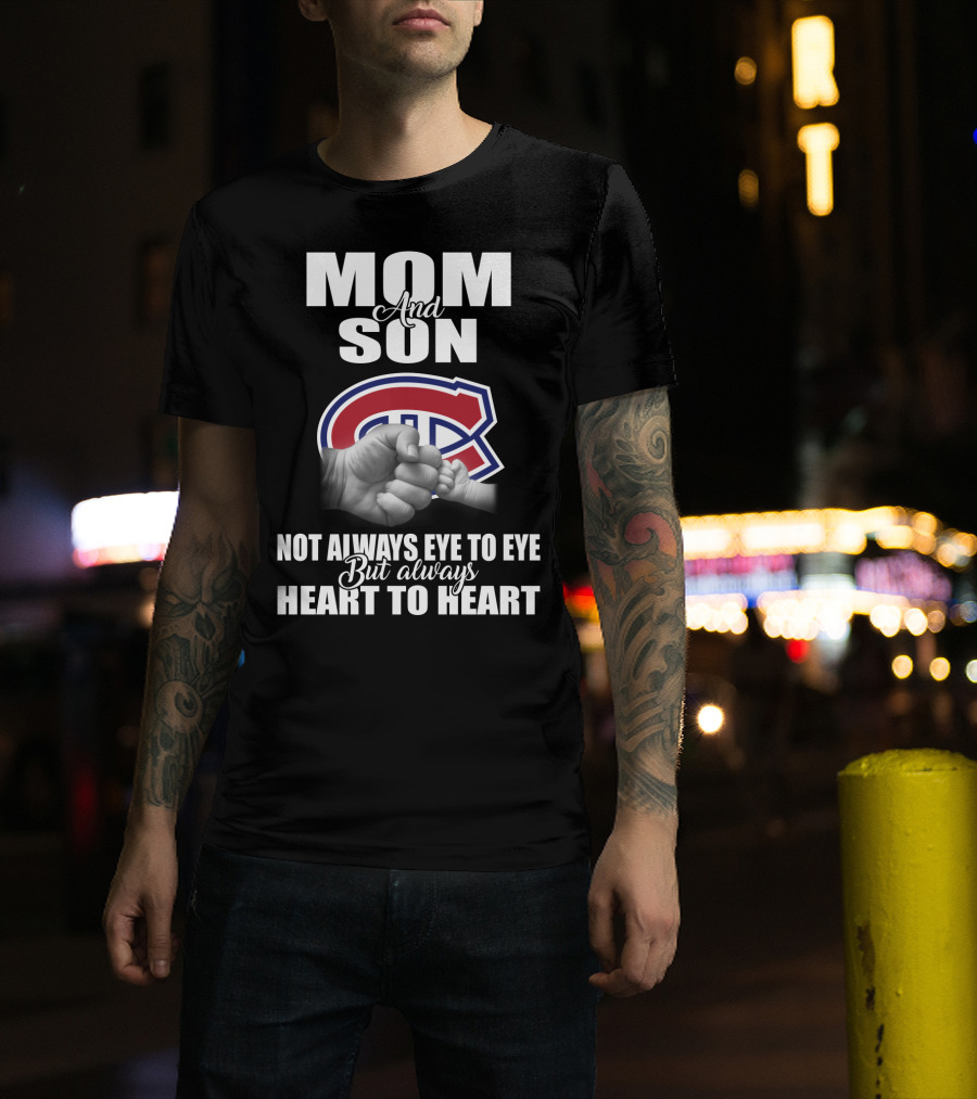 Mom And Son Montreal Canadiens Not Always Eye To Eye But Always Heart To Heart T-Shirt