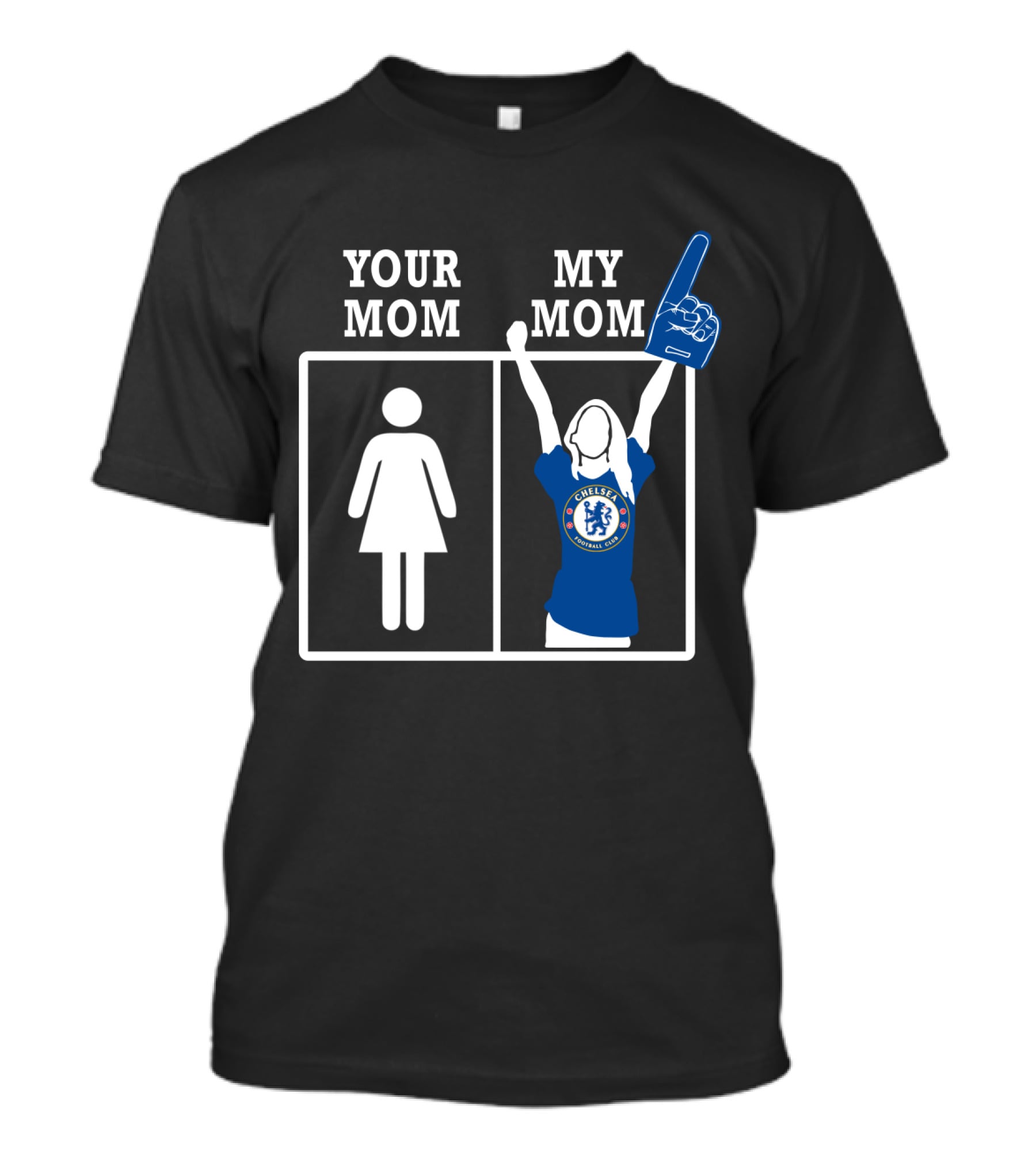 Your Mom My Mom Chelsea Football Club Fan Foam Finger T-Shirt