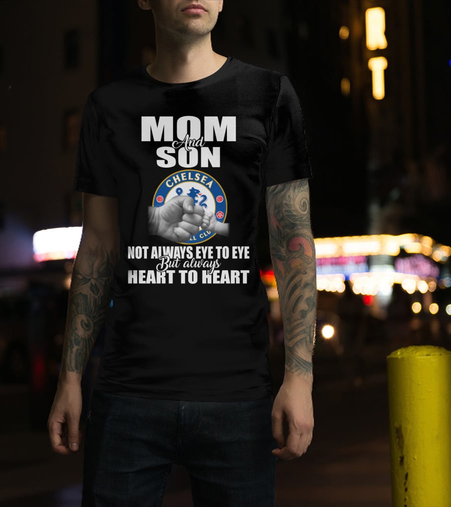 Mom And Son Chelsea Not Always Eye To Eye But Always Heart To Heart T-Shirt