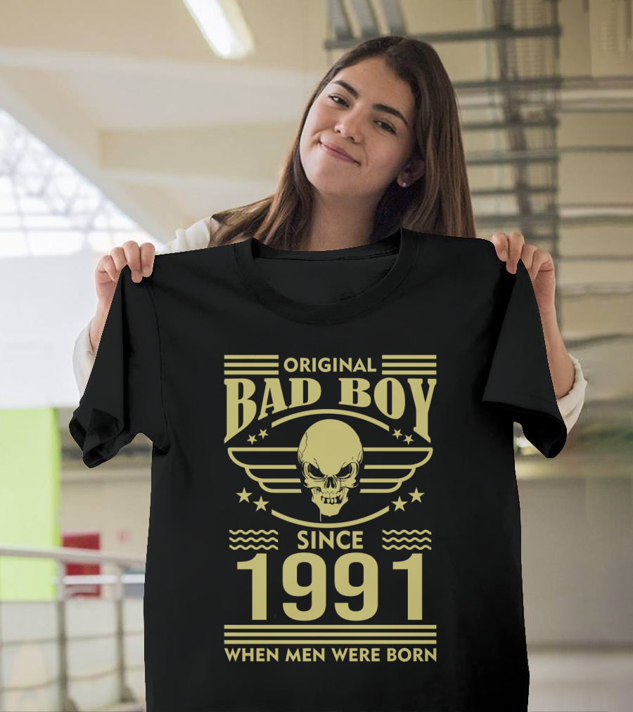 Original Bad Boy Since 1991 When Men Were Born Skull T-Shirt
