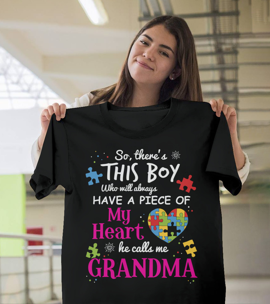 So There's This Boy Who Will Always Have a Piece of My Heart He Calls Me Grandma T-Shirt
