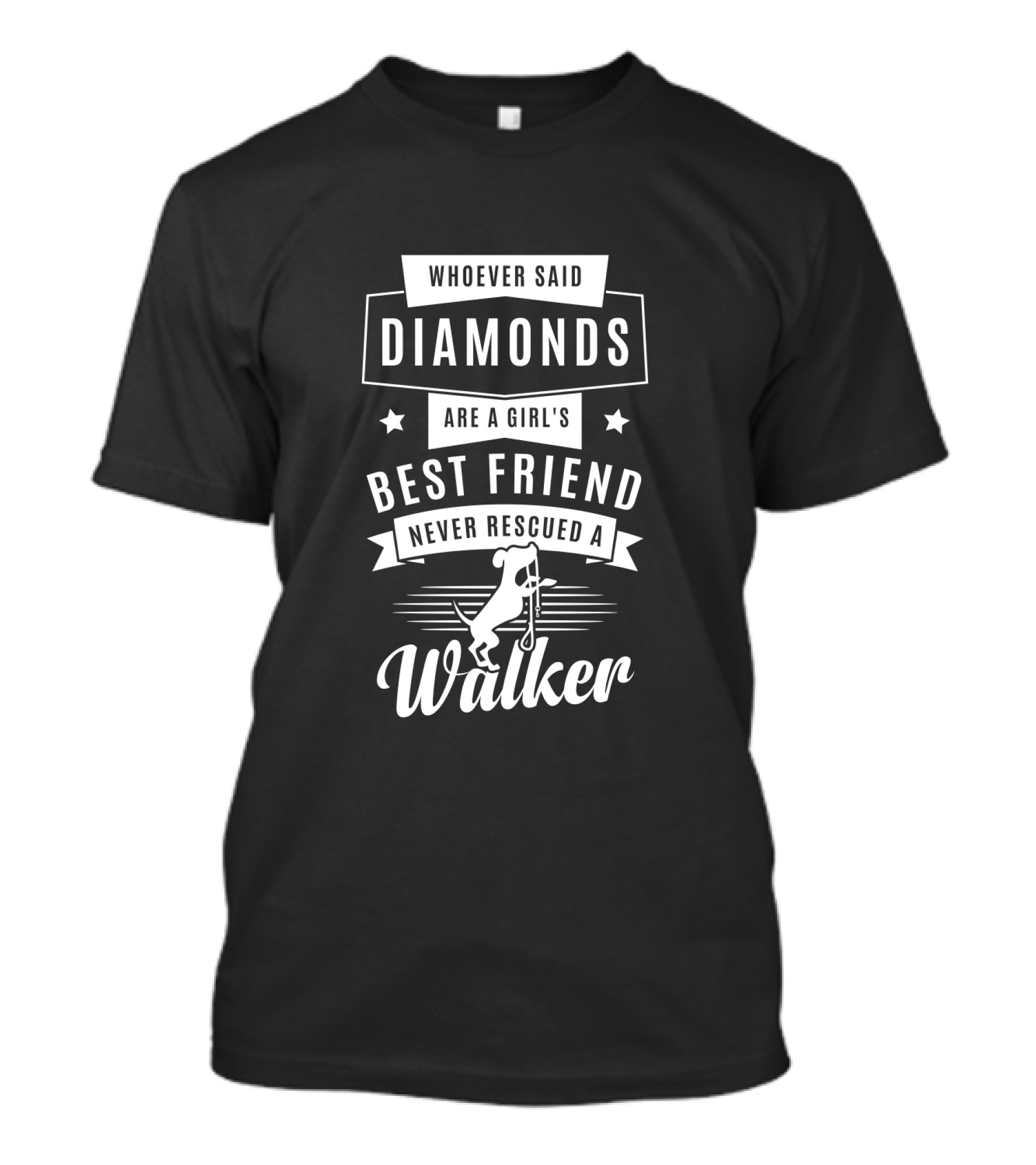 Whoever Said Diamonds Are A Girl's Best Friend Never Rescued A Walker T-Shirt