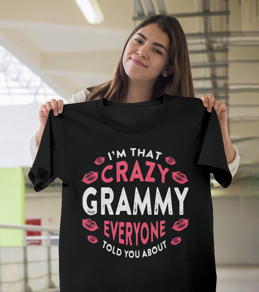I Am That Crazy Grammy Everyone Told You About with Lips T-Shirt