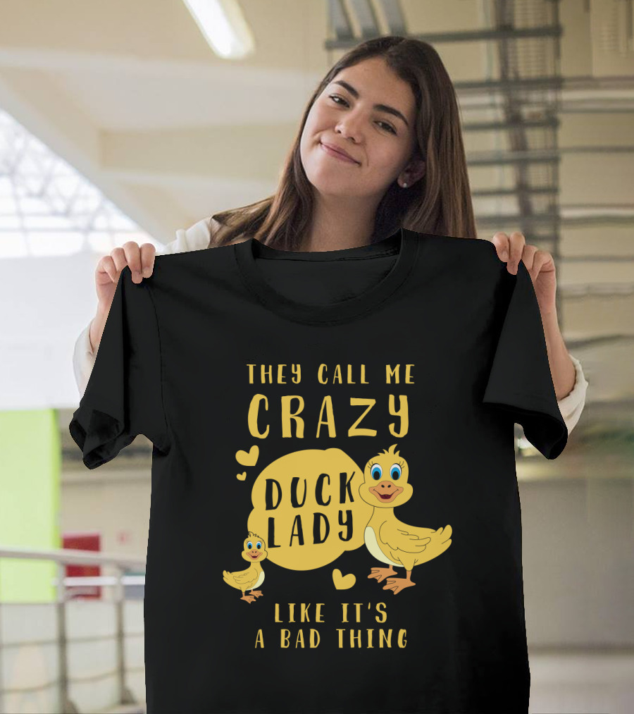 They Call Me Crazy Duck Lady Like It's A Bad Thing Yellow Ducklings and Hearts T-Shirt