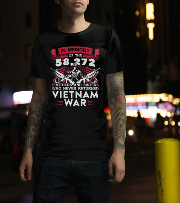 In Memory Of The 58,272 Brothers And Sisters Who Never Returned Vietnam War T-Shirt