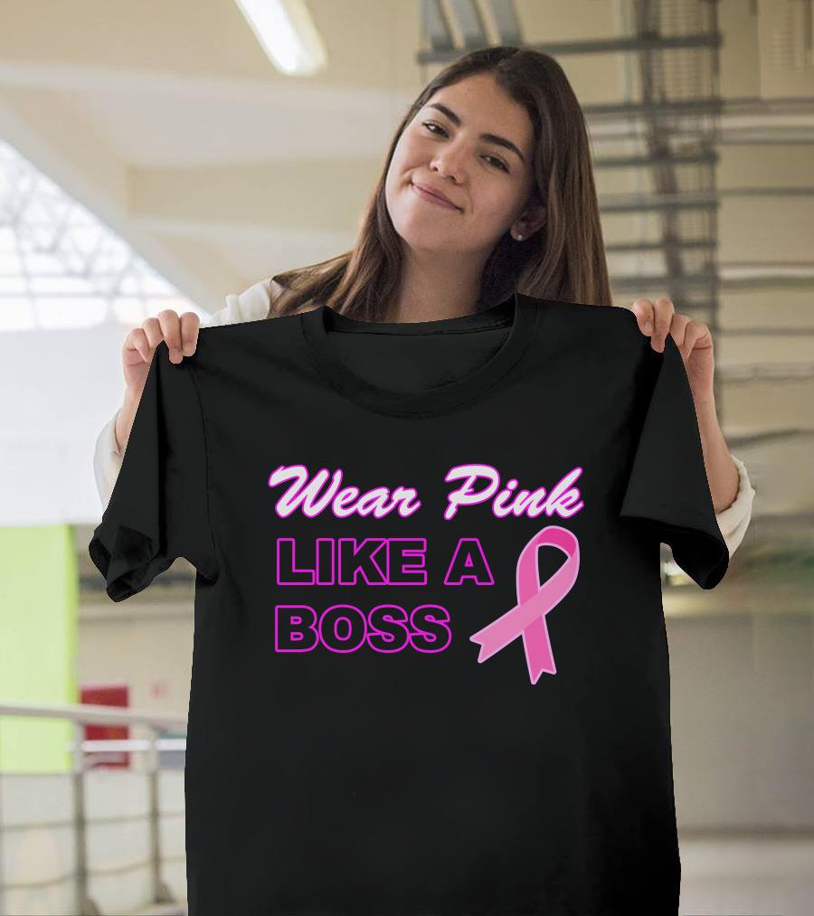 Wear Pink Like a Boss Breast Cancer Awareness T-Shirt