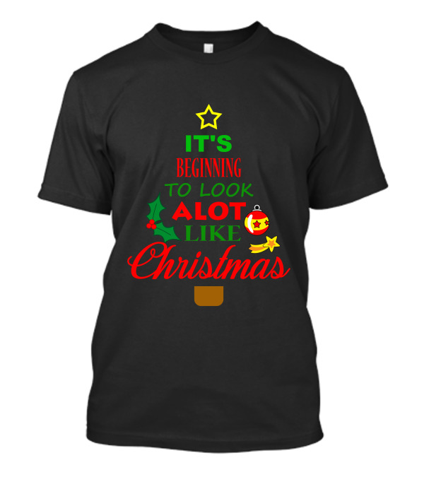 It's Beginning To Look Alot Like Christmas T-Shirt