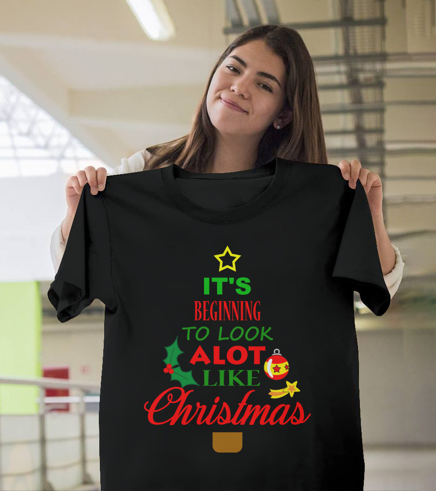 It's Beginning to Look Alot Like Christmas T-Shirt
