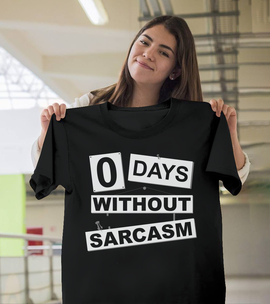 Zero Days Without Sarcasm Sign Display T-Shirt