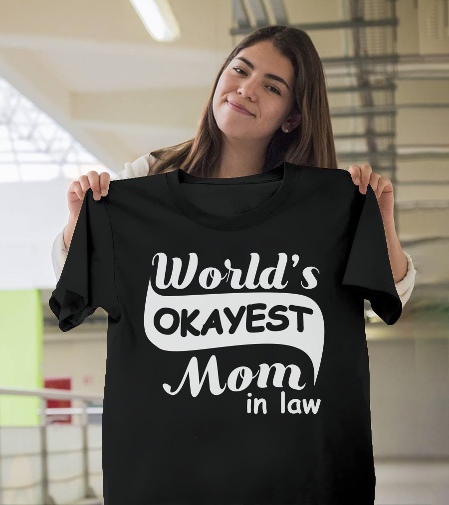 World's Okayest Mom in Law T-Shirt