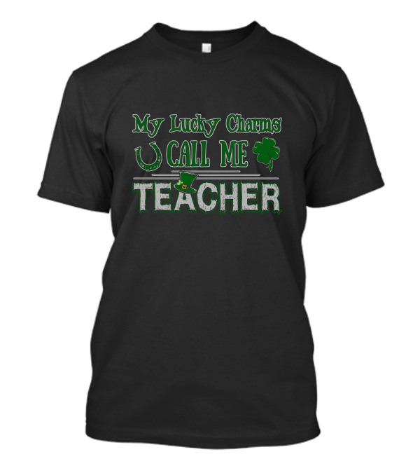 My Lucky Charms Call Me Teacher Horseshoe Shamrock Hat T-Shirt
