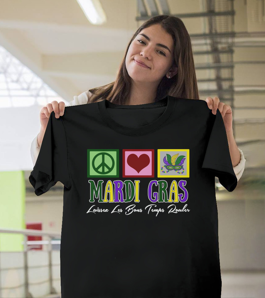 Peace Love Mardi Gras Laissez Les Bons Temps Rouler T-Shirt