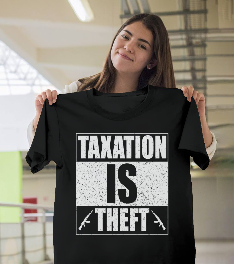 TAXATION IS THEFT with Crossed Rifles T-Shirt