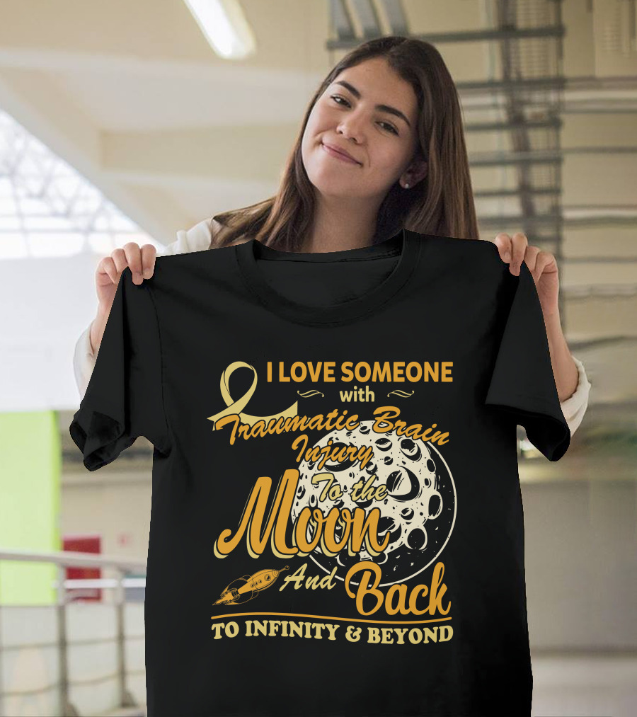 I Love Someone with Traumatic Brain Injury to the Moon and Back to Infinity and Beyond T-Shirt