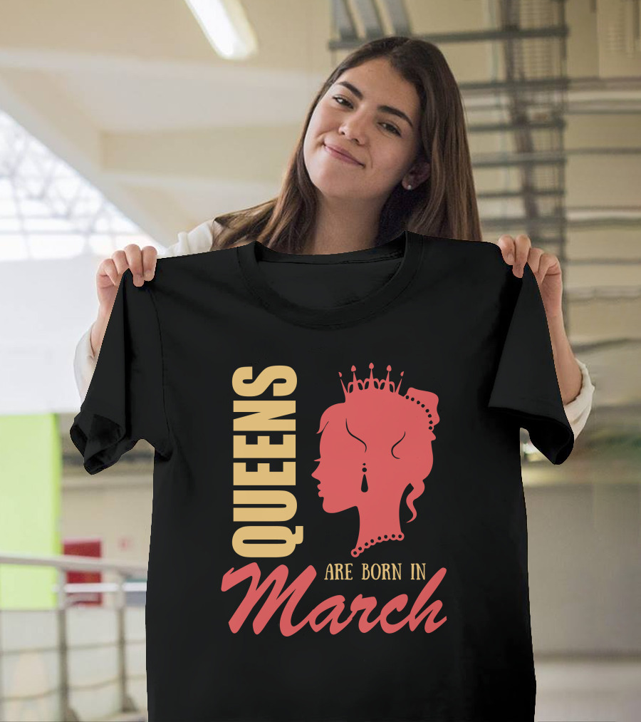 Queens Are Born in March Colorful Birthday T-Shirt